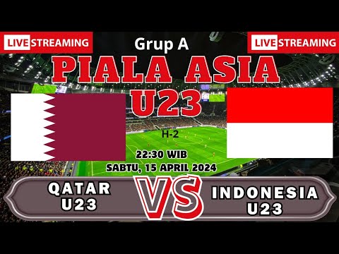 LIVE INDONESIA U23 VS QATAR U23 - GRUP A PIALA ASIA U23 2024 DI QATAR! KICK OFF SENIN, 15 APRIL 2024