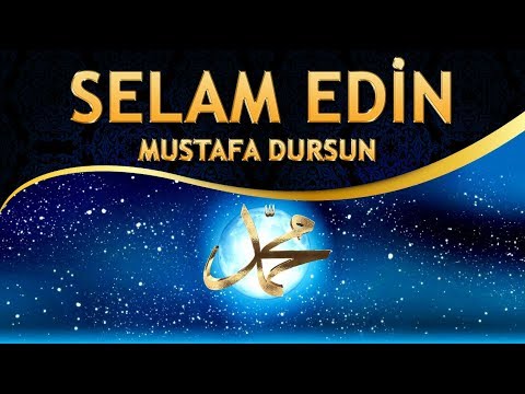 İlahi - Mustafa Dursun - Selam Edin O Nebiye Selam Olsun Sevgiliye