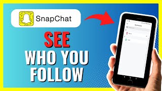 How to SEE Who You FOLLOW on Snapchat