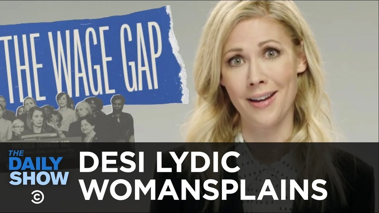 Why the Wage Gap Is Very Real But Shouldn’t Be - Desi Lydic Womansplains | The Daily Show