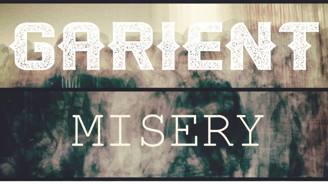 Watch Misery - Garient on YouTube Watch Misery - Garient on YouTube