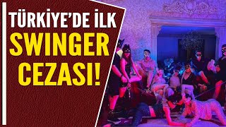 TÜRKİYE'DE İLK SWINGER CEZASI!