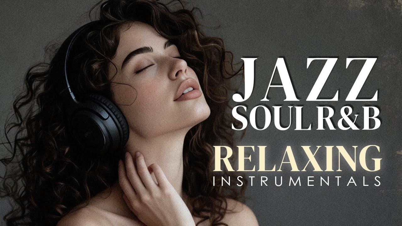 Smooth Jazz & Soulful R&B – Timeless Melody for Relaxing Mood & Quiet Time