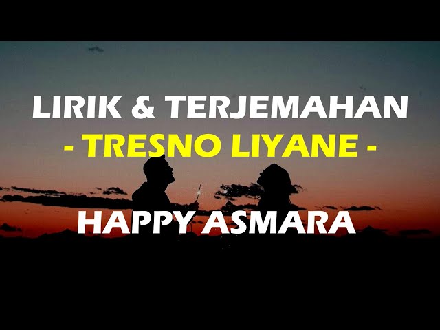 TRESNO LIYANE - HAPPY ASMARA (Lirik & Terjemahan) class=