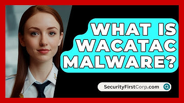 What Is Wacatac Malware? - SecurityFirstCorp.com
