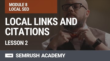 Links and Citations for Local Search | Lesson 29/31 | SEMrush Academy