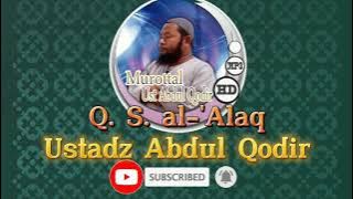 Ustadz Abdul Qodir- Surah al-'Alaq (Juz 30)