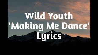Video thumbnail of "Wild Youth - Making Me Dance (Lyrics)🎵"