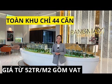 REVIEW SA BÀN DỰ ÁN PANOMAX RIVER VILLAS QUẬN 7 GIÁ CHỈ TỪ 52TR/M2 2023 Mới