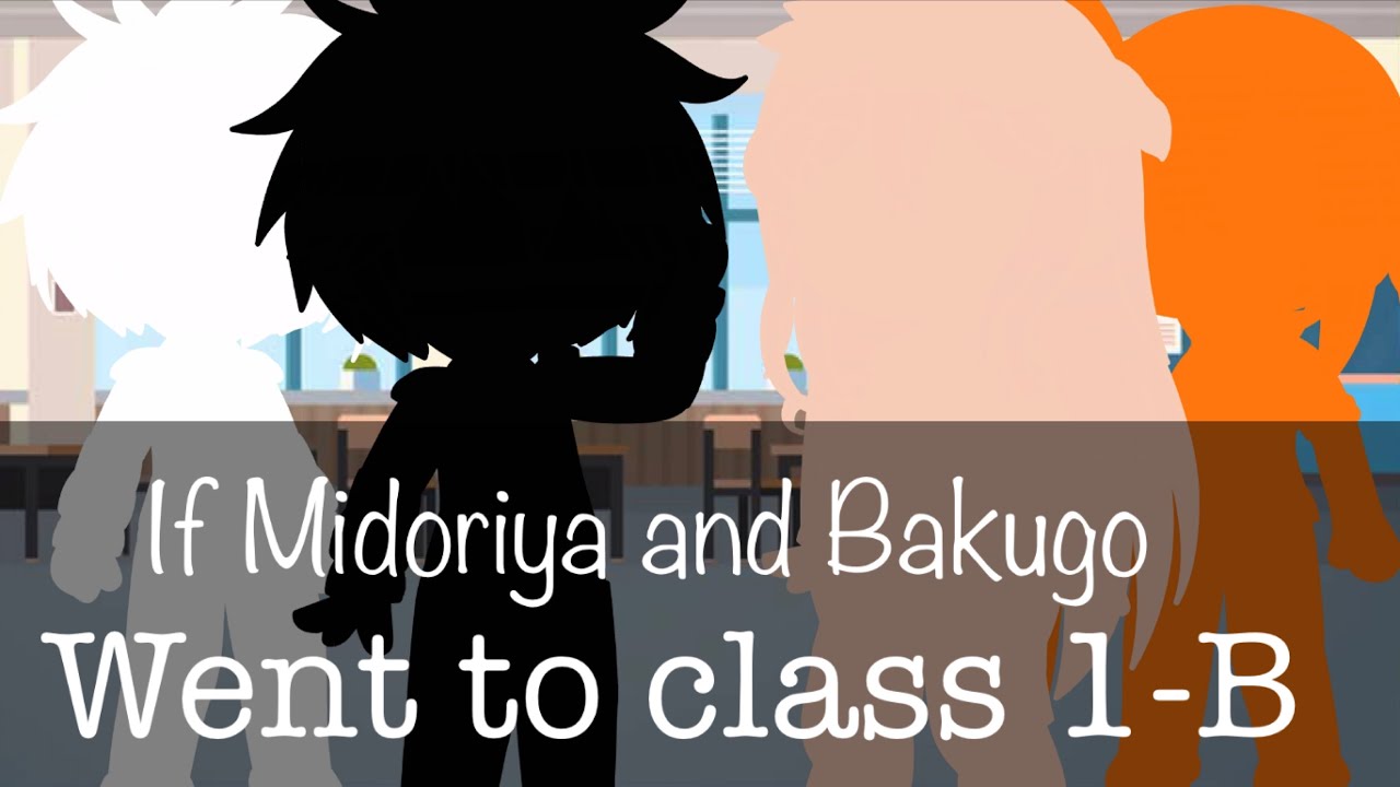 If Izuku and Bakugo went to class 1-B (fem bakugo au)