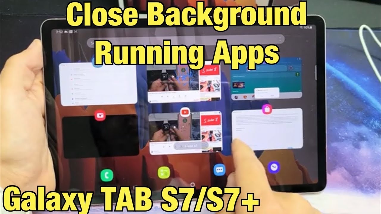 Galaxy Tab S7 S7 How To Close Background Running Apps Close All At Once Or One By One Youtube