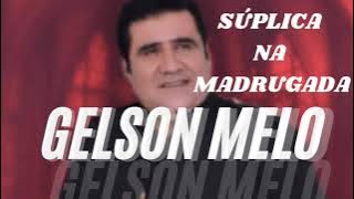 Súplica na Madrugada Gelson Melo