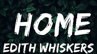 Edith Whiskers - Home (Lyrics) | BABEL  | 30mins - Feeling your music