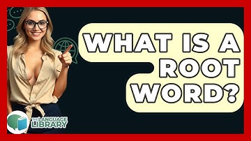 What Is A Root Word? - The Language Library