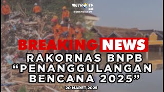 LIVE - RAKORNAS BNPB SOAL PENANGGULANGAN BENCANA TAHUN 2025