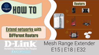D-Link Eagle Pro AI Mesh Range Extender E15 | E18 | E32: Extend network with different routers