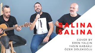 Salına Salına by Eren Yalçın + Yasin Kabaklı + Özer Dölekoğlu (Tarkan Cover) Resimi
