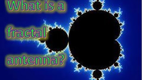 Fractal Antenna in a nutshell