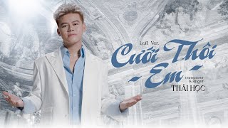 CƯỚI THÔI EM - THÁI HỌC | 1 hour Lofi Ver - Từ khi gặp em anh cảm thấy, à đây người mà bấy lâu nay