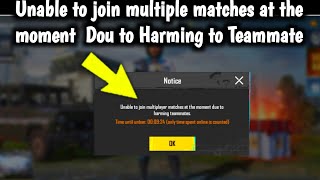 Unable To Join Multiple Matches At The Moment Dou To Harming To Teammate Problem Fix Solve