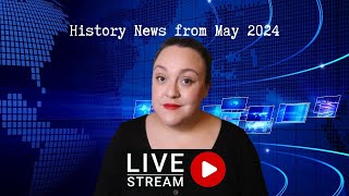 History News from May 2024 pt.2 screenshot 5