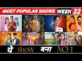 Most Popular Shows Week 22 (2026) Top 10 Shows : Naagin 7 Become No 1 Show