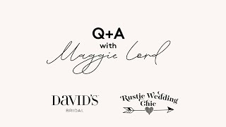 David's Bridal x Rustic Wedding Chic: Q+A with Maggie Lord