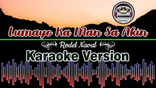 Lumayo Ka Man Sa Akin (Rodel Naval) Karaoke