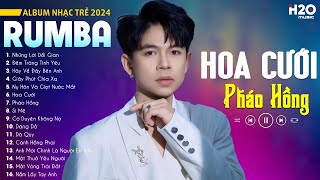 NHỮNG LỜI DỐI GIAN, HOA CƯỚI RUMBA - ALBUM NHẠC TRẺ RUMBA ĐẠT LONG VINH HAY NHẤT HOT TIKTOK 2024