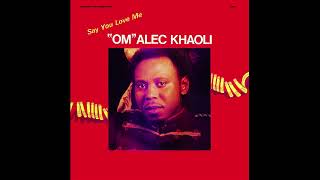 "Om" Alec Khaoli_Say You Love Me