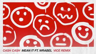 Cash Cash - Mean It (feat. Wrabel) [Vice Remix] {Official Audio}