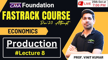 Production Revision | Economics Fastrack Course CMA Foundation | By Prof Vinit Kumar
