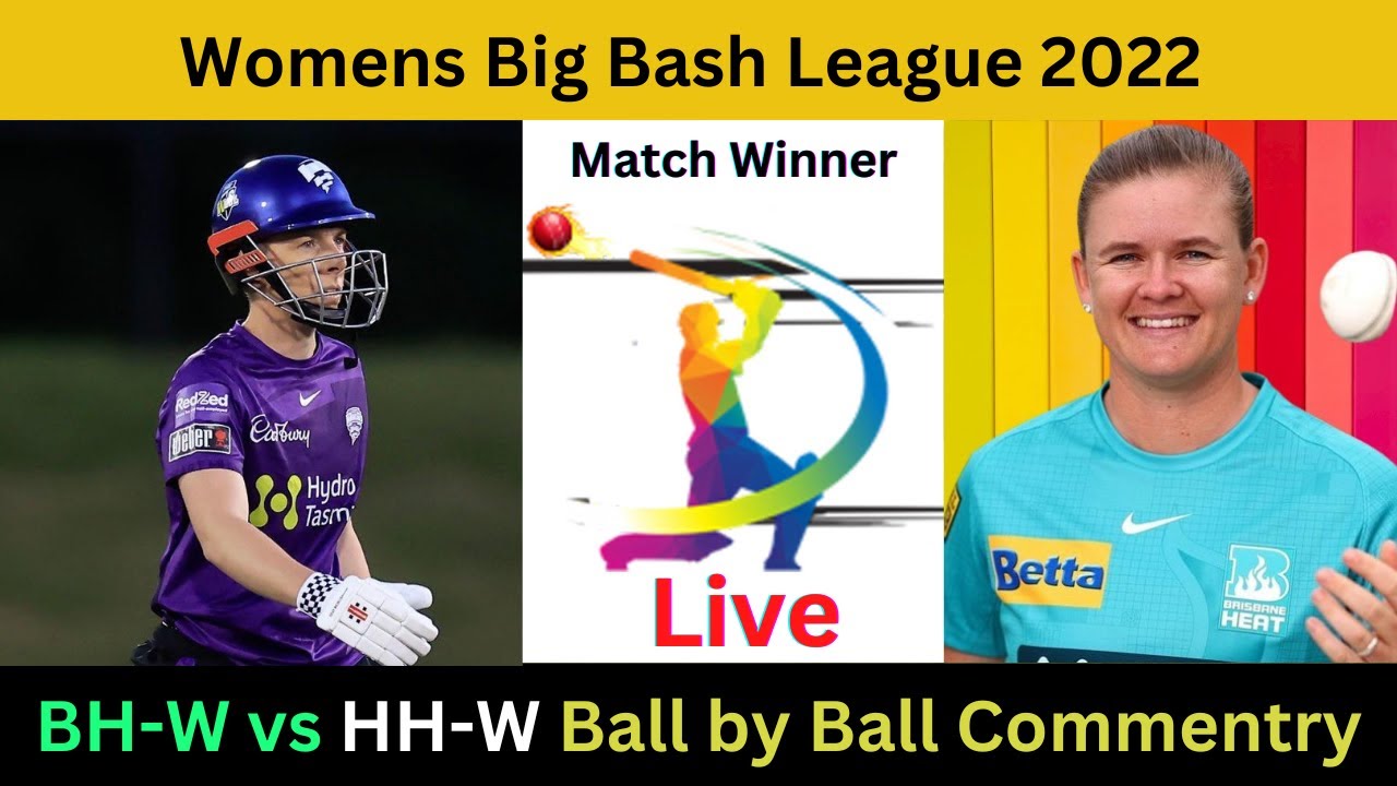 🔴Live HB-W vs BH-W ball by ball commentary Womens Big Bash League 2022 Live Streaming