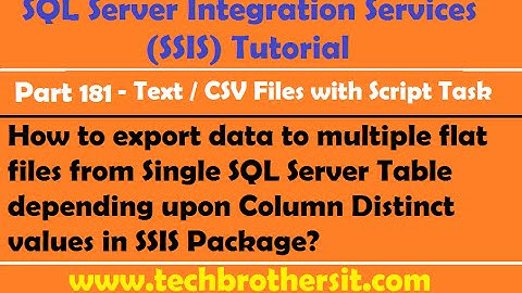 Export data to multiple flat files from a Table by using Column Values in SSIS Package-P181