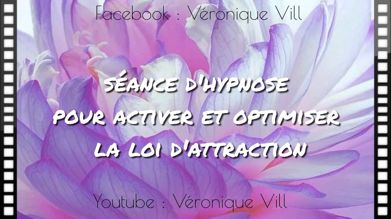 Séance d'hypnose pour activer et optimiser la loi d'attraction par Véronique Vill