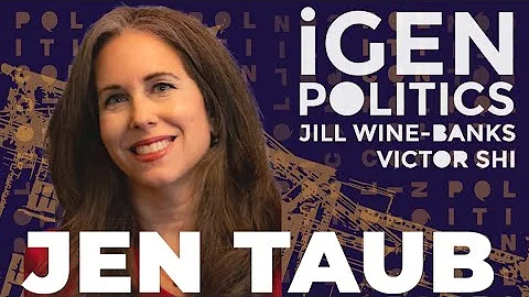 Jen Taub | iGen Politics w/ Victor Shi & Jill Wine...