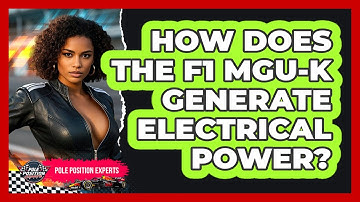 How Does The F1 MGU-K Generate Electrical Power? - Pole Position Experts