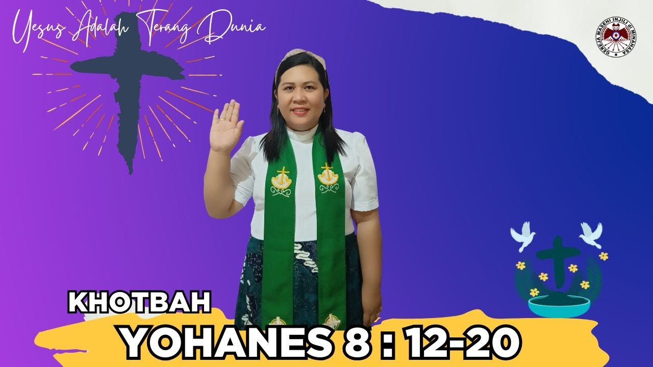 KHOTBAH INJIL YOHANES 8 : 12-20 YESUS TERANG DUNIA. MTPJ GMIM MINGGU INI.
