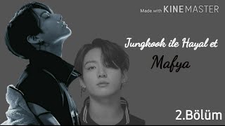 Jungkook ile Hayal et  -MAFYA-   2.Bölüm  -AÇIKLAMADA-