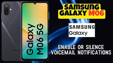 Samsung Galaxy M06 Tips: How to Enable or Silence Voicemail Notifications
