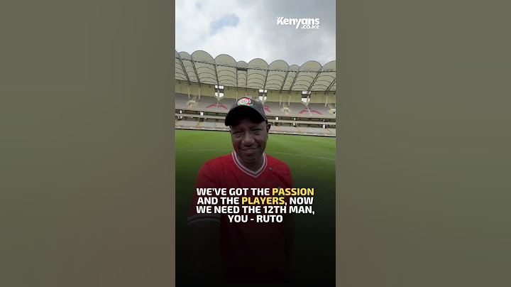 We’ve got the passion and the players, now we need the 12th man, you - President Ruto