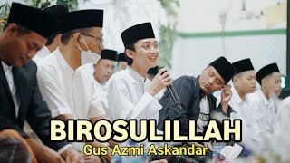 Birosulillah Walbadawi - Gus Azmi Askandar