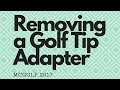 Golf Club Repair - Removing a Golf Tip Adapter