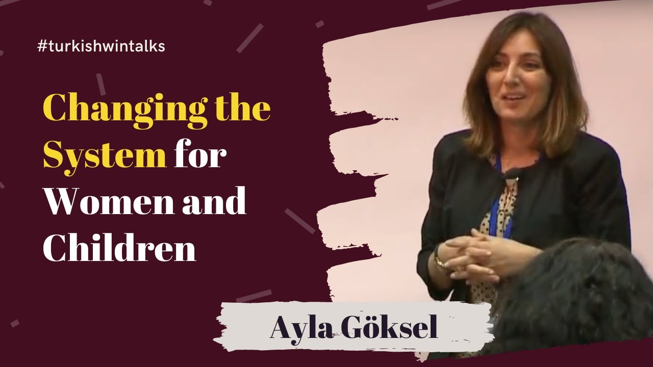 Ayla Göksel | Changing the System for Women and Children