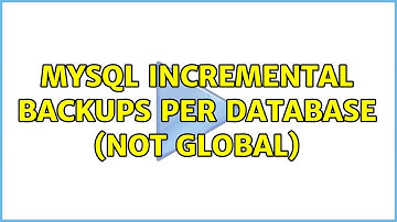 MySQL incremental backups per database (not global) (3 Solutions!!)