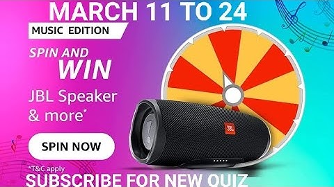 Amazon Music Edition quiz, amazon spin and Win, Win JBL speakers, quiz on march