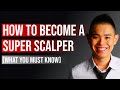 How To Become A Super Scalper (It's Not What You Think)