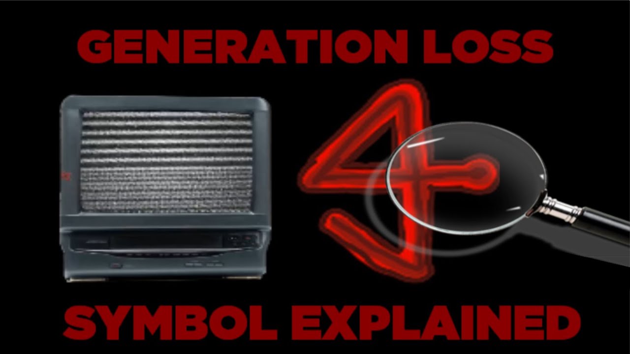 [Theory] Generation Loss Symbol Explained YouTube