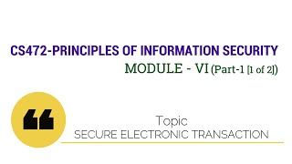 CS472-PRINCIPLES OF INFORMATION SECURITY: Secure Electronic Transaction  (Module VI : Part 1 [1of2])