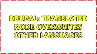 Drupal: Translated node overwrites other languages